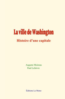 La ville de Washington - Histoire d’une capitale
