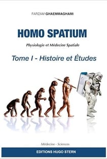 Homo Spatium - Tome 1 : Histoire et Études - Physiologie et Médecine Spatiale