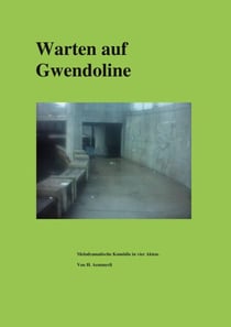 Warten auf Gwendoline - Melodram in vier Akten