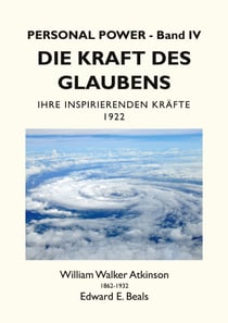 Die Kraft des Glaubens - Ihre Inspirierenden Kräfte