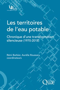 Les territoires de l'eau potable - Chronique d'une transformation silencieuse (1970-2015)