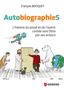 AutobiographieS - L'histoire du passé et de l'avenir contée sans filtre par ses acteurs
