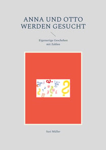 Anna und Otto werden gesucht - Eigenartige Geschehen mit Zahlen