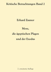 Mose, die ägyptischen Plagen und der Exodus - 2. erweiterte Auflage
