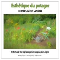 Esthétique du potager : formes, couleurs, lumières - Aesthetics of the vegetable garden : shapes, colors, lights