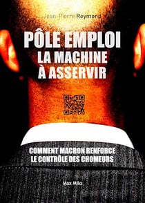 Pôle Emploi : la machine à asservir - Comment Macron renforce le contrôle des chômeurs