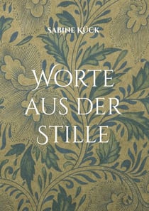 Worte aus der Stille - Kunst in Wort und Bild