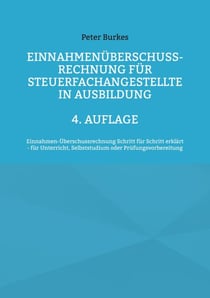 4/3 Rechnung für Steuerfachangestellte in Ausbildung - Einnahmenüberschussrechnung Schritt für Schritt erklärt - für Unterricht, Selbststudium oder Prüfungsvorbereitung