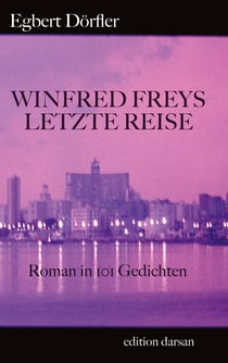 Winfred Freys letzte Reise - Roman in 101 Gedichten
