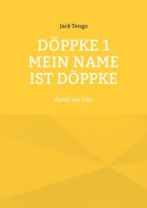 Döppke 1 Mein Name ist Döppke - durch das Jahr