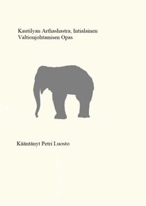 Kautilyan Arthashastra - Intialainen valtionjohtamisen opas