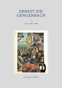 Ernest (de) Gengenbach - Sa vie. 1903 - 1938