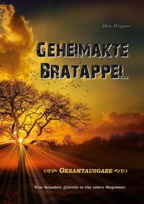 Geheimakte Bratappel - Eine besondere Zeitreise in eine andere Gegenwart