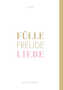 Fülle Freude Liebe - Ich bin