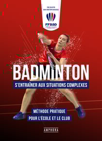Badminton - S'entraîner aux situations complexes