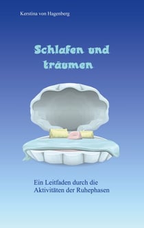 Schlafen und träumen - Ein Leitfaden durch die Aktivitäten der Ruhephasen