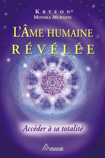 L'Âme humaine révélée - Accéder à sa totalité