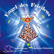 Engel des Friedens - Von der All-Liebe komm ich her