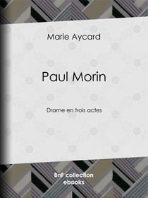 Paul Morin - Drame en trois actes