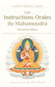 Les instructions orales du Mahamoudra - L'essence même des enseignements de Bouddha du soutra et du tantra