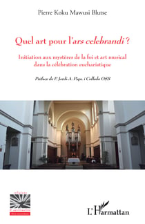 Quel art pour l'<em>ars celebrandi</em> ? - Initiation aux mystères de la foi et art musical dans la célébration eucharistique