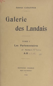 Galerie des Landais (1). Les parlementaires. (1re partie : A-H)
