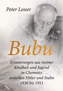Bubu. Erinnerungen aus meiner Kindheit und Jugend - ... in Chemnitz zwischen Hitler und Stalin 1936 bis 1951