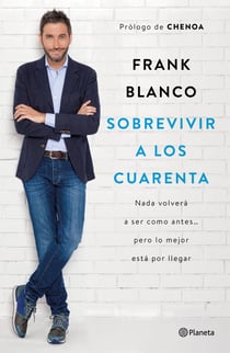 Sobrevivir a los cuarenta - Nada volverá a ser como antes..., pero lo mejor está por llegar