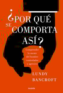 ¿Por qué se comporta así? - Comprender la mente del hombre controlador y agresivo