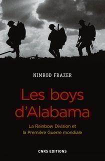 Les Boys d'Alabama. La Rainbow Division et la Première Guerre mondiale - La Rainbow Division et la Première Guerre mondiale