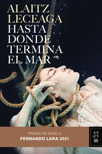 Hasta donde termina el mar - Premio de Novela Fernando Lara 2021
