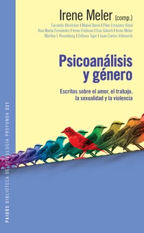 Psicoanálisis y género - Escritos sobre el amor, el trabajo, la sexualidad y la violencia