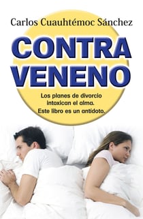 Contraveneno - Los planes de divorcio intoxican el alma. Este libro es el antídoto