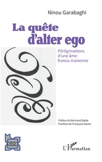 La quête d'alter ego - Pérégrinations d'une âme franco-iranienne