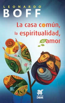 La casa común, la espiritualidad, el amor
