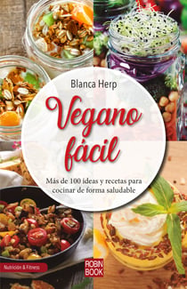 Vegano fácil - Más de 100 ideas y recetas para cocinar de forma saludable