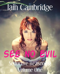 Seductive Reasoning Volume One - See no Evil