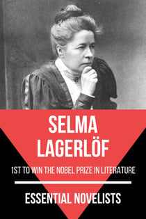 Essential Novelists - Selma Lagerlöf - 1st to win the Nobel Prize in Literature