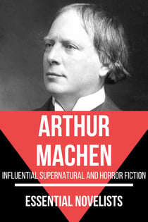Essential Novelists - Arthur Machen - influentialsupernatural andhorror fiction