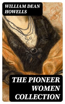 The Pioneer Women Collection - The Coast of Bohemia, Dr. Breen's Practice & Annie Kilburn
