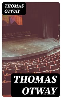 Thomas Otway - The Best Plays of the Old Dramatists