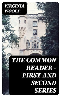 The Common Reader - First and Second Series