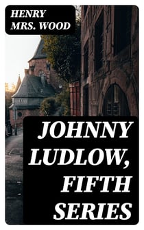 Johnny Ludlow, Fifth Series