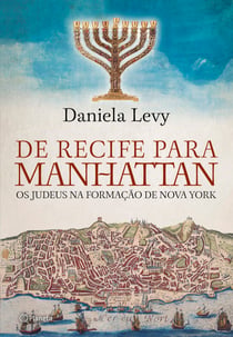De Recife para Manhattan - Os judeus na formação de Nova York