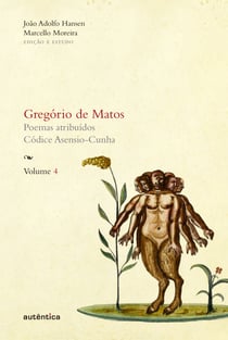 Gregório de Matos - Volume 4 - Poemas atribuídos. Códice Asensio-Cunha