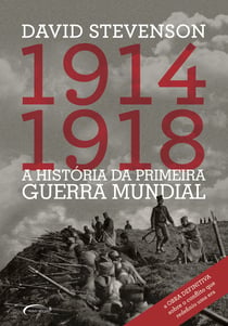 1914-1918 - A história da Primeira Guerra Mundial