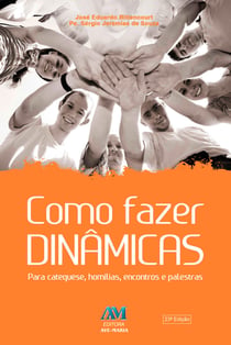 Como fazer dinâmicas - Para catequese, homilias, encontros e palestras