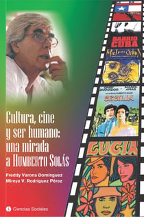 Cultura, cine y ser humano: una mirada a Humberto Solás