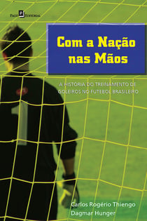 Com a nação nas mãos - A história do treinamento de goleiros no futebol brasileiro