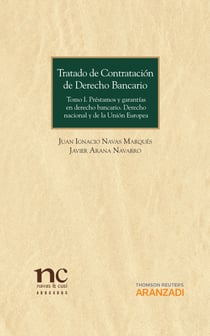Tratado de contratación de Derecho Bancario - Tomo I: Préstamos y garantías en derecho bancario. Derecho nacional y de la Unión Europea.